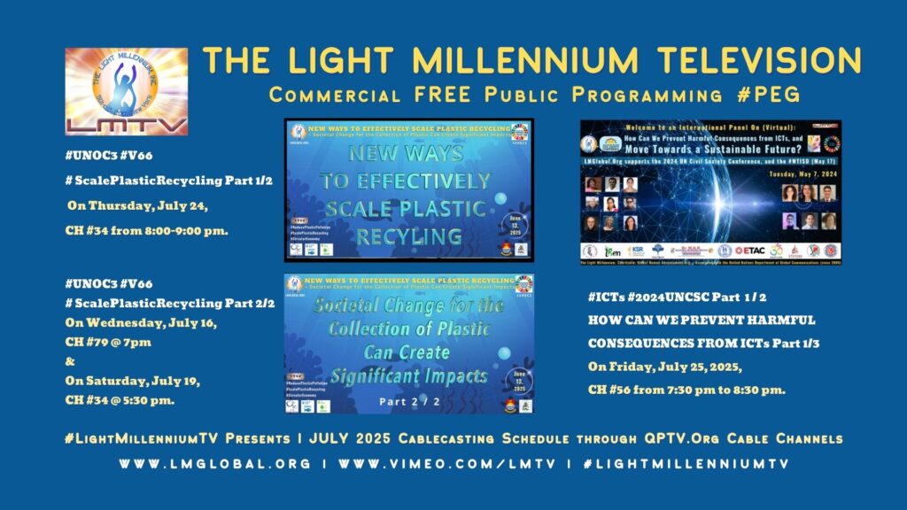 The Light Millennium Television, July 2025 Schedule through QPTV.Org #LightMillenniumTV, #UNOC3, #ScalePlasticRecycling, #ICTs, #PactForTheFuture, #OurCommonAgenda